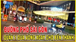Khám Phá Đường Phố Sài Gòn Quận 1 Về Đêm Qua Chợ Bến Thành