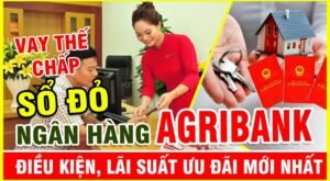 Vay thế chấp sổ đỏ ngân hàng agribank điều kiện và lãi suất mới nhất Vay thế chấp sổ đỏ ngân hàng agribank điều kiện và lãi suất mới nhất