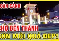 Chợ bến thành sau khi sơn mới đẹp bất ngờ giữa trung tâm sài gòn về đêm Chợ bến thành sau khi sơn mới đẹp bất ngờ giữa trung tâm sài gòn về đêm