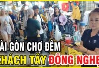 Khám phá chợ đêm bến thành quận 1 đông nghịt khách tây Khám phá chợ đêm bến thành quận 1 đông nghịt khách tây
