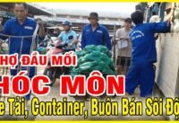 Cuộc sống chợ đầu mối hóc môn chiều nay Cuộc sống chợ đầu mối hóc môn chiều nay