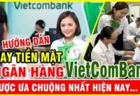Vay tiền mặt vietcombank lãi suất thấp, thủ tục đơn giản
