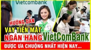 Vay tiền mặt vietcombank lãi suất thấp, thủ tục đơn giản