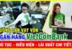 Hướng dẫn vay vốn ngân hàng vietcombank thủ tục, điều kiện lãi suất mới