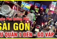 Khám phá đường phố sài gòn từ quận 1 đến ngã 6 cầu vượt gò vấp Khám phá đường phố sài gòn từ quận 1 đến ngã 6 cầu vượt gò vấp