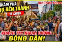 Buổi chiều nhộn nhịp quanh chợ bến thành với khách tây Buổi chiều nhộn nhịp quanh chợ bến thành với khách tây